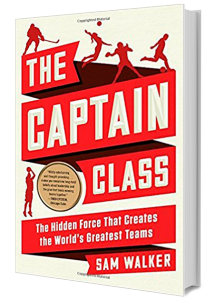 The Captain Class: The Hidden Force That Creates the World's Greatest Teams