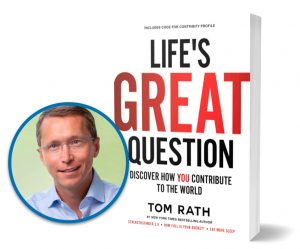 Tom Rath 'Life's Great Question'