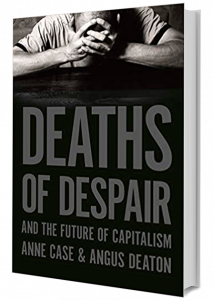 Deaths of Despair and the Future of Capitalism By Anne Case & Angus Deaton