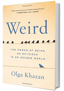 Weird: The Power of Being an Outsider in an Insider World By Olga Khazan