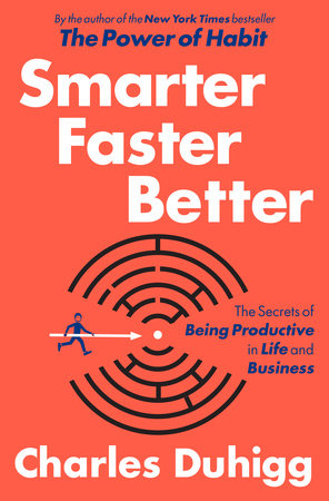 An Excerpt from Charles Duhigg’s SMARTER, FASTER, BETTER