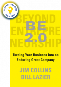 BE 2.0 (Beyond Entrepreneurship 2.0): Turning Your Business into an Enduring Great Company By Jim Collins and Bill Lazier
