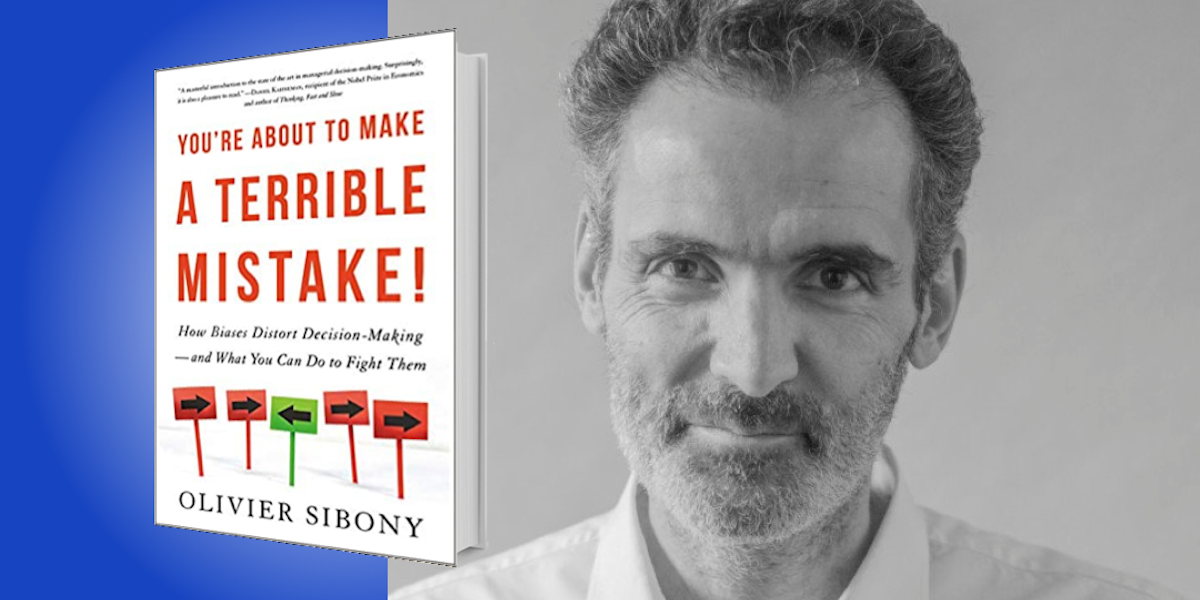 You’re About to Make a Terrible Mistake!: How Biases Distort Decision-Making—and What You Can Do to Fight Them