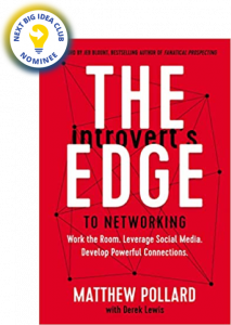 The Introvert’s Edge to Networking: Work the Room. Leverage Social Media. Develop Powerful Connections by Matthew Pollard
