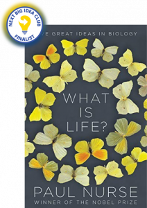 What Is Life?: Five Great Ideas in Biology by Paul Nurse