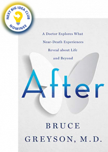 After: A Doctor Explores What Near-Death Experiences Reveal about Life and Beyond by Bruce Greyson