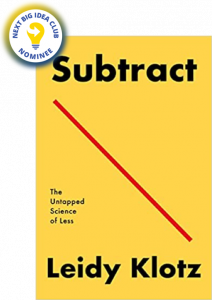 Subtract: The Untapped Science of Less by Leidy Klotz