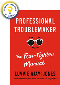 Professional Troublemaker: The Fear-Fighter Manual by Luvvie Ajayi Jones