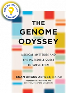 The Genome Odyssey: Medical Mysteries and the Incredible Quest to Solve Them by Euan Angus Ashley