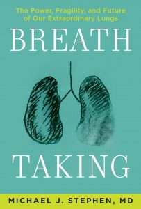 Breath Taking: The Power, Fragility, and Future of Our Extraordinary Lungs by Michael J. Stephen