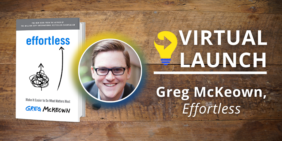 Virtual Book Launch: Greg McKeown, Effortless