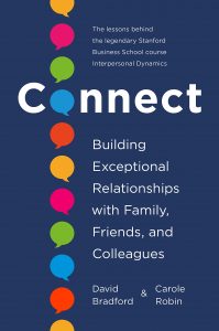 Connect: Building Exceptional Relationships with Family, Friends, and Colleagues by David Bradford and Carole Robin