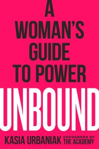 Unbound: A Woman’s Guide to Power by Kasia Urbaniak