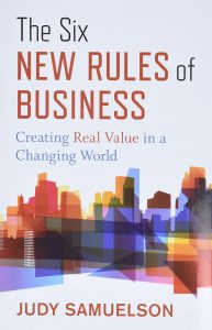 The Six New Rules of Business: Creating Real Value in a Changing World by Judy Samuelson