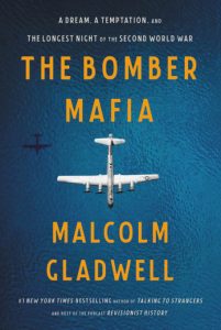 The Bomber Mafia: A Dream, a Temptation, and the Longest Night of the Second World War by Malcolm Gladwell