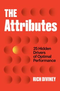 The Attributes: 25 Hidden Drivers of Optimal Performance by Rich Diviney
