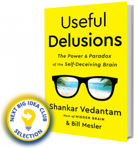 Useful Delusions: The Power and Paradox of the Self-Deceiving Brain by Shankar Vedantam and Bill Mesler