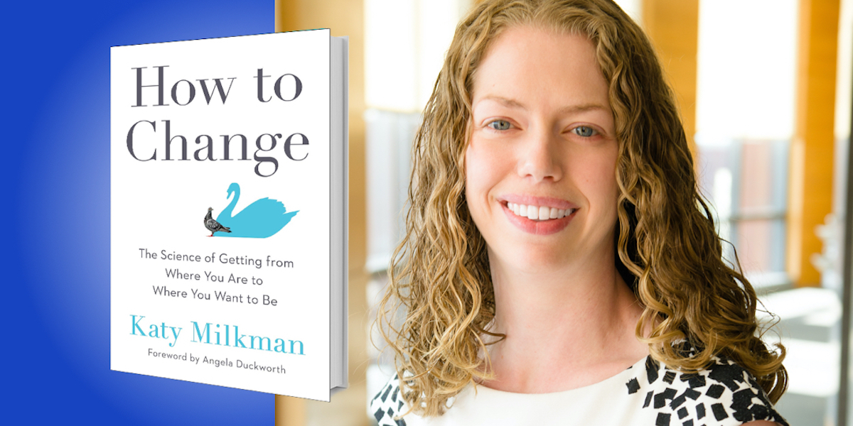 How to Change: The Science of Getting from Where You Are to Where You Want to Be