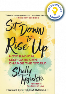 Sit Down to Rise Up: How Radical Self-Care Can Change the World by Shelly Tygielski
