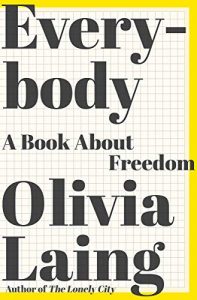 Everybody: A Book About Freedom by Olivia Laing