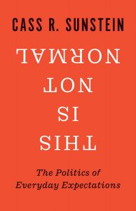 This Is Not Normal: The Politics of Everyday Expectations by Cass Sunstein