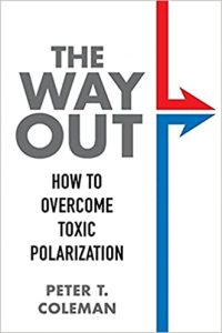 The Way Out: How to Overcome Toxic Polarization by Peter T. Coleman