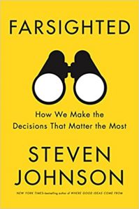 Farsighted: How We Make the Decisions That Matter the Most by Steven Johnson