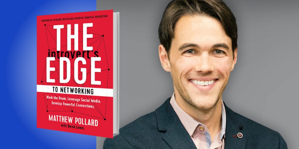 The Introvert’s Edge to Networking: Work the Room. Leverage Social Media. Develop Powerful Connections