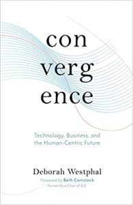 Convergence: Technology, Business, and the Human-Centric Future by Deborah Westphal