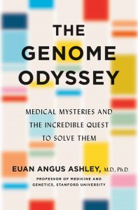 The Genome Odyssey: Medical Mysteries and the Incredible Quest to Solve Them by Euan Angus Ashley