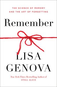 Remember: The Science of Memory and the Art of Forgetting by Lisa Genova