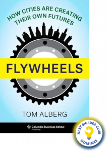 Flywheels: How Cities are Creating Their Own Futures By Tom Alberg