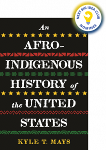 An Afro-Indigenous History of the United States By Kyle T. Mays