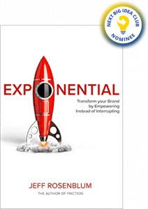 Exponential: Transform Your Brand by Empowering Instead of Interrupting By Jeff Rosenblum