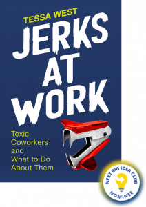 Jerks at Work: Toxic Coworkers and What to Do About Them By Tessa West
