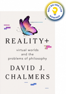 Reality+: Virtual Worlds and the Problems of Philosophy By David Chalmers