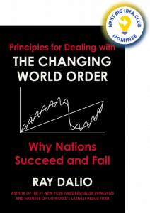 Principles for Dealing with the Changing World Order: Why Nations Succeed and Fail By Ray Dalio