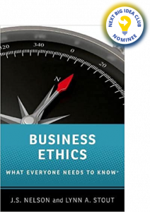 Business Ethics: What Everyone Needs to Know By J.S. Nelson and Lynn A. Stout