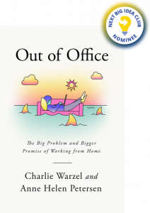 Out of Office: The Big Problem and Bigger Promise of Working from Home By Charlie Warzel and Anne Helen Petersen