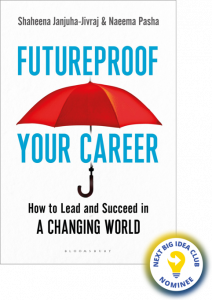 Futureproof Your Career: How to Lead and Succeed in a Changing World By Shaheena Janjuha-Jivraj and Naeema Pasha