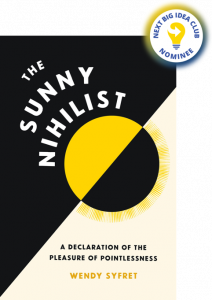 The Sunny Nihilist: A Declaration of the Pleasure of Pointlessness By Wendy Syfret