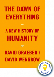 The Dawn of Everything: A New History of Humanity By David Graeber and David Wengrow