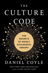 The Culture Code: The Secrets of Highly Successful Groups By Daniel Coyle