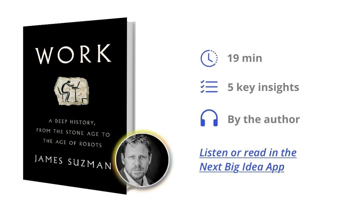 Work: A Deep History, from the Stone Age to the Age of Robots By James Suzman