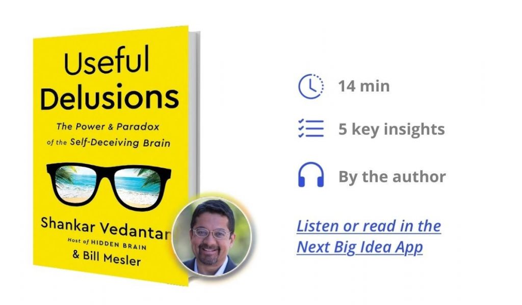 Useful Delusions: The Power and Paradox of the Self-Deceiving Brain By Shankar Vedantam and Bill Mesler