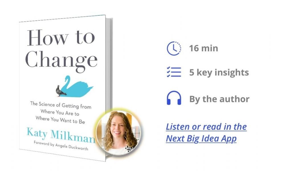 How to Change: The Science of Getting from Where You Are to Where You Want to Be By Katy Milkman