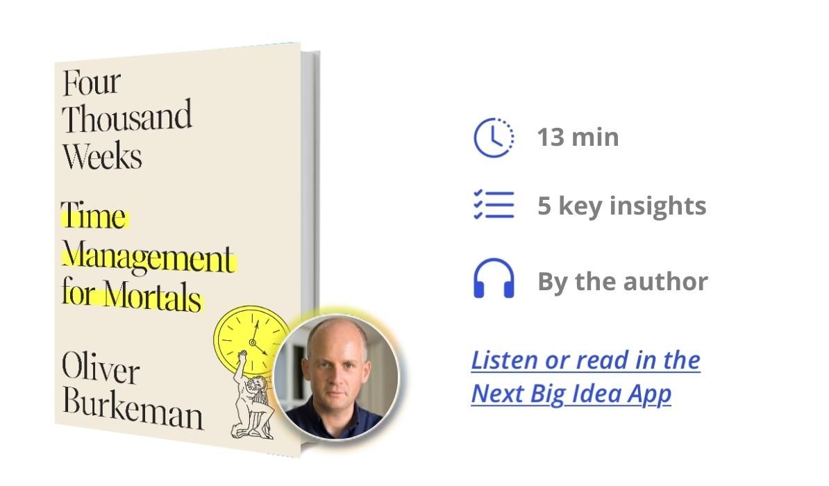 Four Thousand Weeks: Time Management for Mortals By Oliver Burkeman