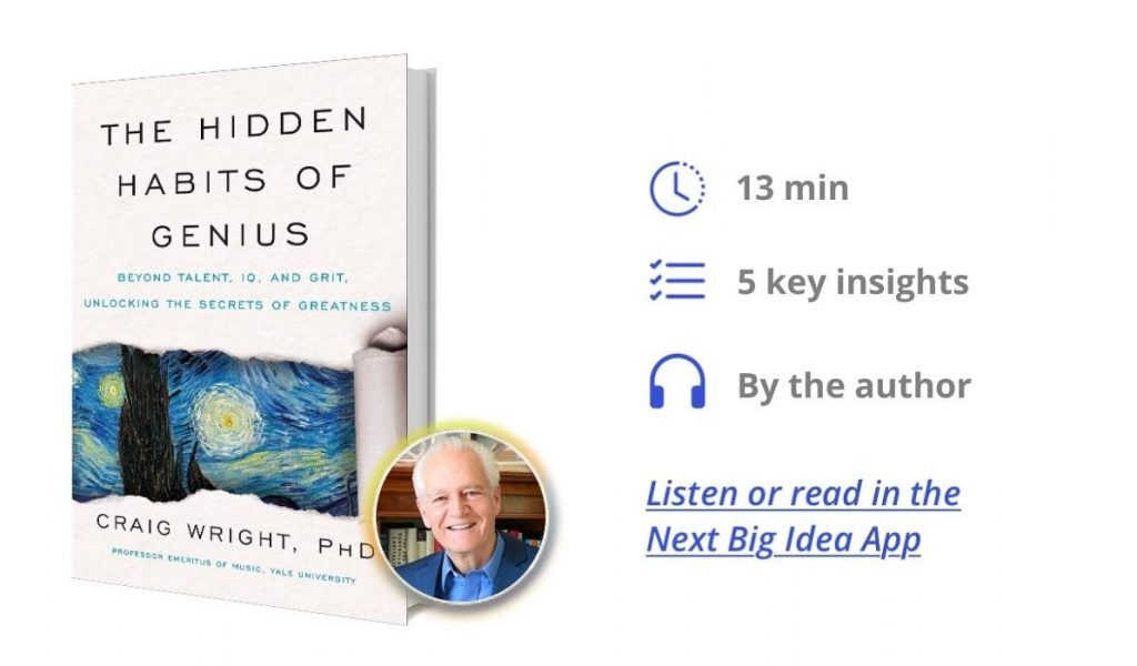 The Hidden Habits of Genius: Beyond Talent, IQ, and Grit―Unlocking the Secrets of Greatness By Craig Wright