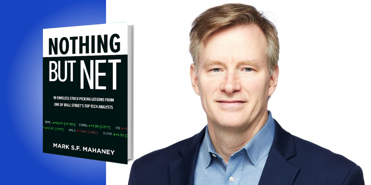 Nothing but Net: 10 Timeless Stock-Picking Lessons from One of Wall Street’s Top Tech Analysts
