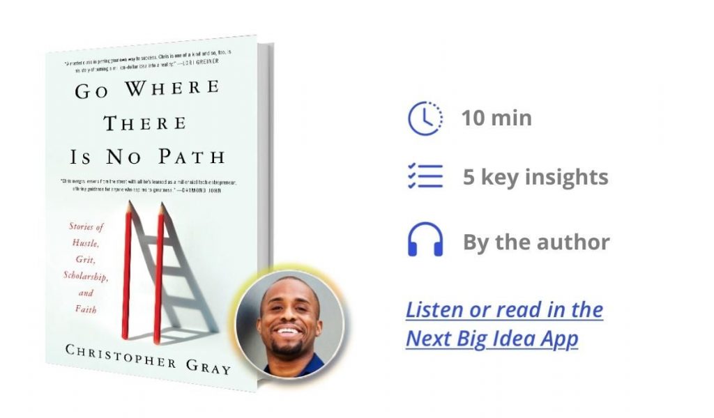Go Where There Is No Path: Stories of Hustle, Grit, Scholarship, and Faith By Christopher Gray